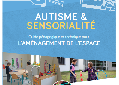 Autisme et sensorialité – Guide pédagogique et technique pour l’aménagement de l’espace (guide)