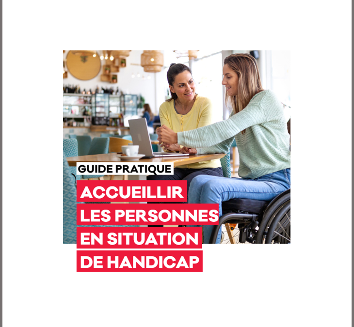 GUIDE PRATIQUE A DESTINATION DES RESPONSABLES D’INFRASTRUCTURES  TOURISTIQUES ET LEURS EQUIPES – ACCUEILLIR DES PERSONNES EN SITUATION DE HANDICAP