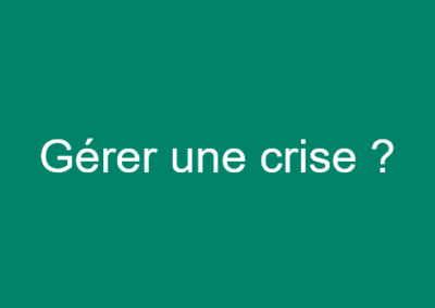 La gestion des crises ?