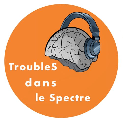 TroubleS dans le Spectre (podcast)