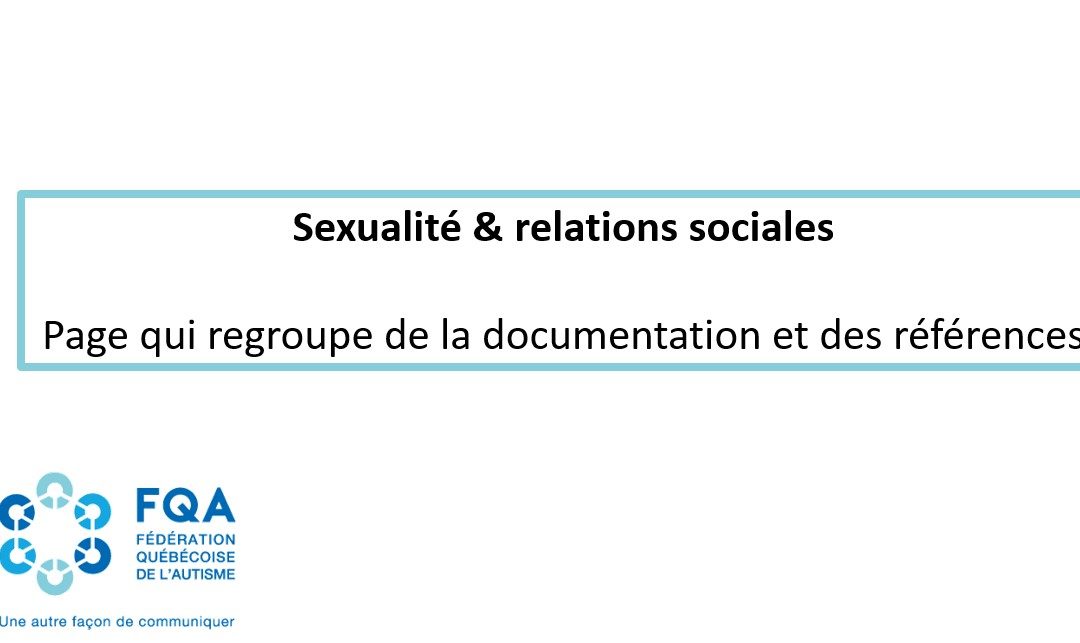 Fédération Québécois de l’Autisme – Sexualité & relations sociales : pages de documentations et de références